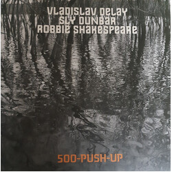 Vladislav Delay / Sly Dunbar / Robbie Shakespeare 500-Push-Up Vinyl LP