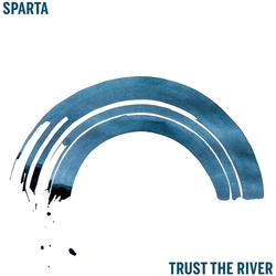 Sparta TRUST THE RIVER Vinyl LP