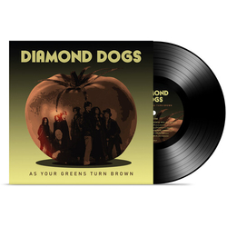 Diamond Dogs AS YOUR GREENS TURN BROWN VINYL LP