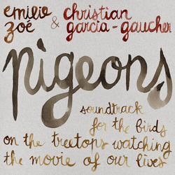 ZoeEmilie / Garcia-GaucherChristian PIGEONS: SOUNDTRACK FOR THE BIRDS ON THE TREETOPS Vinyl LP