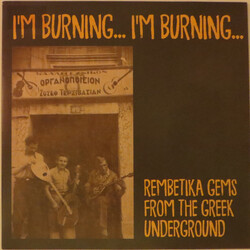 Various I'm Burning... I'm Burning... (Rembetika Gems From The Greek Underground) Vinyl LP