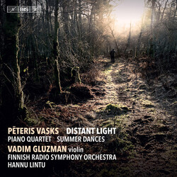 Pēteris Vasks / Vadim Gluzman / Radion Sinfoniaorkesteri / Hannu Lintu Distant Light / Piano Quartet / Summer Dances SACD