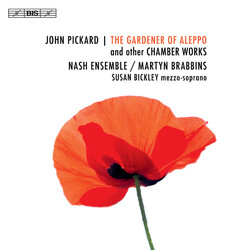 John Pickard / The Nash Ensemble / Martyn Brabbins / Susan Bickley The Gardener Of Aleppo And Other Chamber Works SACD