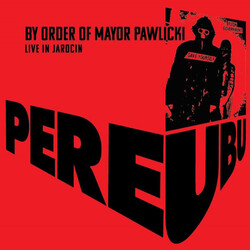 Pere Ubu By Order Of Mayor Pawlicki (Live In Jarocin) Vinyl 2 LP