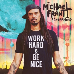 Michael Franti And Spearhead Work Hard & Be Nice