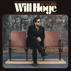 Will Hoge Tiny Little Movies