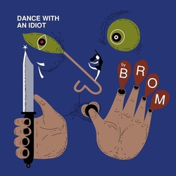Brom DANCE WITH AN IDIOT Vinyl LP