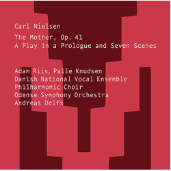 Carl Nielsen / Adam Riis / Palle Knudsen / DR Vokalensemblet / Philharmonic Choir (2) / Odense Symfoniorkester / Andreas Delfs The Mother, Op. 41 SACD
