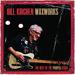 Bill Kirchen Waxworks - The Best Of The Proper Years VINYL LP