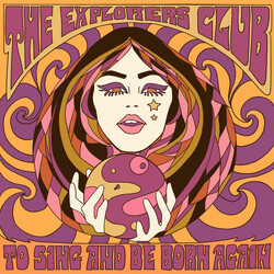 The Explorers Club To Sing And Be Born Again Vinyl LP