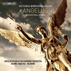 Victoria Borisova-Ollas / Kungliga Filharmonikerna / Sakari Oramo / Andrey Boreyko / Martyn Brabbins Angelus SACD
