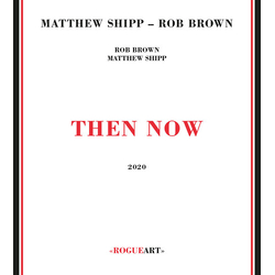 Matthew Shipp / Rob Brown (4) Then Now CD