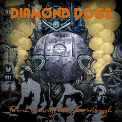 Diamond Dogs TOO MUCH IS ALWAYS BETTER THAN NOT ENOUGH (BLK) Vinyl LP