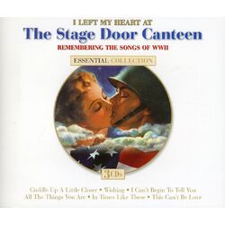 Various I Left My Heart At The Stage Door Canteen: Remembering The Songs Of WWII CD