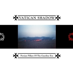 Vatican Shadow Persian Pillars Of The Gasoline Era vinyl LP