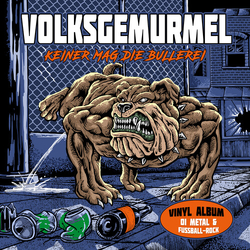 Volksgemurmel 1312 - Keiner Mag Die Bullerei!