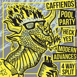 Caffiends / Heck Yes / Modern Advances / Pool Party (2) 4 Way Split