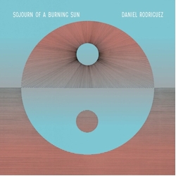 Daniel Rodriguez (8) Sojourn Of A Burning Sun