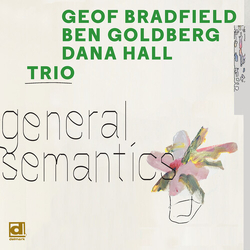 Bradfield,Geof Goldberg,Ben Dana Hall Trio General Semantics (Blk) vinyl LP