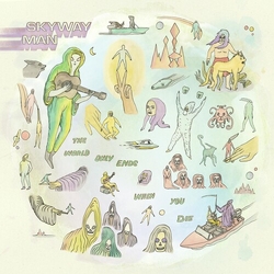 Skyway Man World Only Ends When You Die vinyl LP
