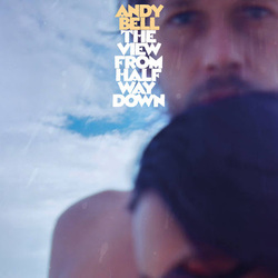 Andy Bell View From Halfway Down vinyl LP