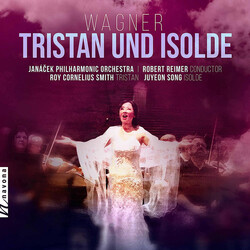 Richard Wagner / Janacek Philharmonic Orchestra / Robert Reimer (2) / Roy Cornelius Smith / Juyeon Song Tristan Und Isolde CD