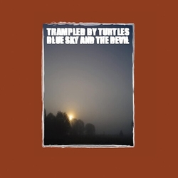 Trampled By Turtles Blue Sky & The Devil Vinyl LP