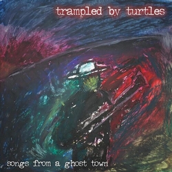 Trampled By Turtles Songs From A Ghost Town Vinyl LP
