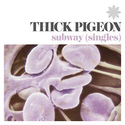 Thick Pigeon Subway (Singles) Vinyl LP