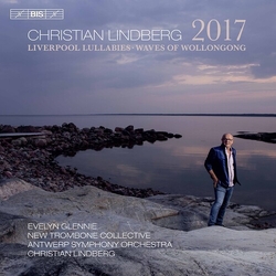 Christian Lindberg 2017 For Orchestra • Liverpool Lullabies • The Waves Of Wollongong SACD