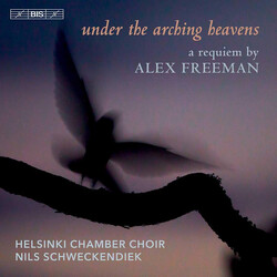Alex Freeman / Helsinki Chamber Choir / Nils Schweckendiek Under The Arching Heavens - A Requiem Multi CD/SACD