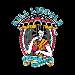Kill Lincoln Cant Complain vinyl LP