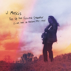 J Mascis Fed Up & Feeling Strange Live & In Person 1993-98 CD