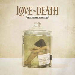 Love And Death Perfectly Preserved  VINYL LP