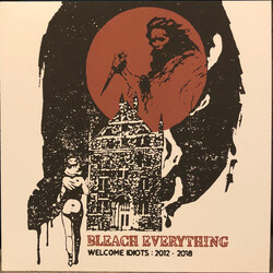 Bleach Everything Welcome Idiots: 2012-2018 VINYL LP