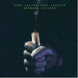 Bernard Szajner Some Deaths Take Forever (2Pk) Vinyl LP