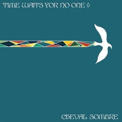 Cheval Sombre Time Waits For No One Vinyl LP