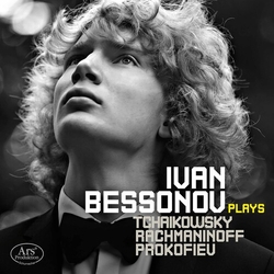Pyotr Ilyich Tchaikovsky / Sergei Vasilyevich Rachmaninoff / Sergei Prokofiev / Ivan Bessonov Ivan Bessonov Plays Tchaikowsky Rachmaninoff Prokofiev S