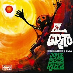 Jorge Lopez Ruiz El Grito (Suite Para Orquesta De Jazz) Vinyl LP