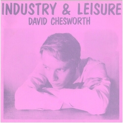 David Chesworth Industry & Leisure Vinyl LP