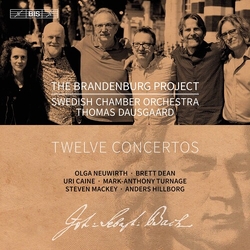 Johann Sebastian Bach / Royal Swedish Chamber Orchestra / Thomas Dausgaard / Olga Neuwirth / Brett Dean / Uri Caine / Mark-Anthony Turnage / Steven Ma