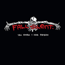 Fall Silent You Knew I Was Poison