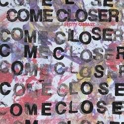 Come Closer Pretty Garbage VINYL LP