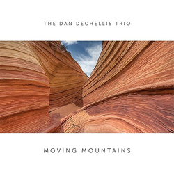 Dan Dechellis Trio Moving Mountains VINYL LP