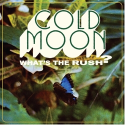 Cold Moon (4) What's The Rush?