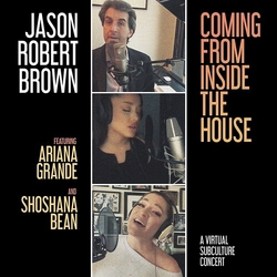 Jason Robert Brown / Ariana Grande / Shoshana Bean Coming From Inside The House