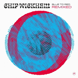 Chip Wickham Blue To Red Remixed (Ltd) (Iex) vinyl 12