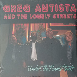 Greg Antista And The Lonely Streets Under The Neon Heat Vinyl LP