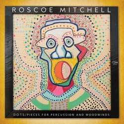 Roscoe Mitchell Dots - Pieces For Percussion And Woodwinds