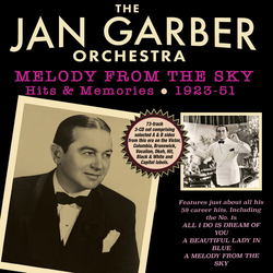 The Jan Garber Orchestra Melody From The Sky - Hits & Memories 1923-51 CD